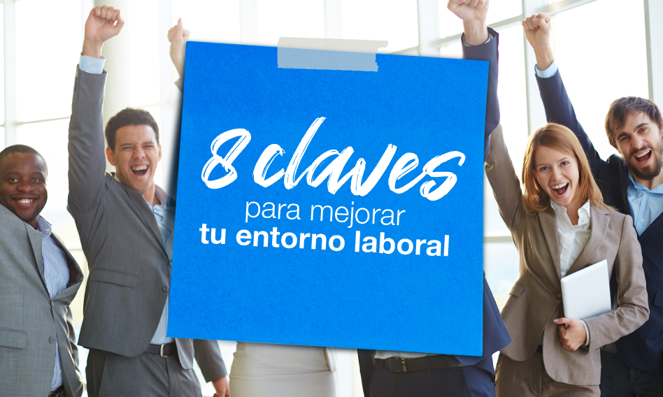 8 claves para mejorar tu entorno laboral