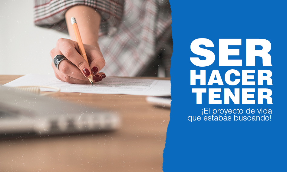 Ser, Hacer y Tener: ¡El proyecto de vida que estabas buscando!