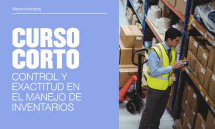 Cursos Cortos: Control y exactitud en el Manejo de Inventarios