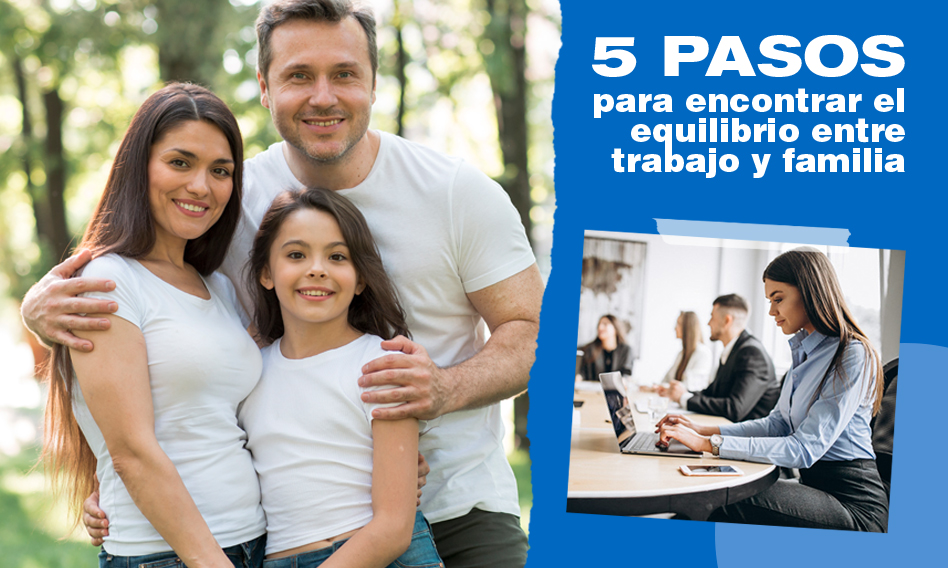 5 pasos para encontrar el equilibrio entre trabajo y familia